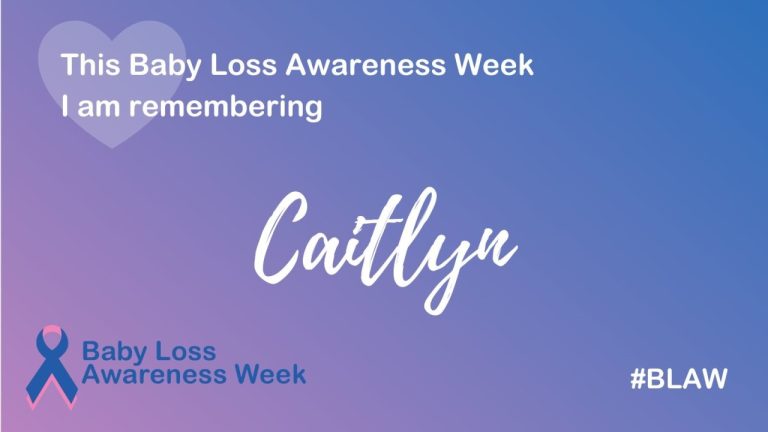 Graphic displaying the words "This baby loss awareness week I am remembering Caitlyn"
